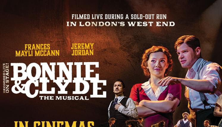 BONNIE & CLYDE, THE MUSICAL LIVE (12A)